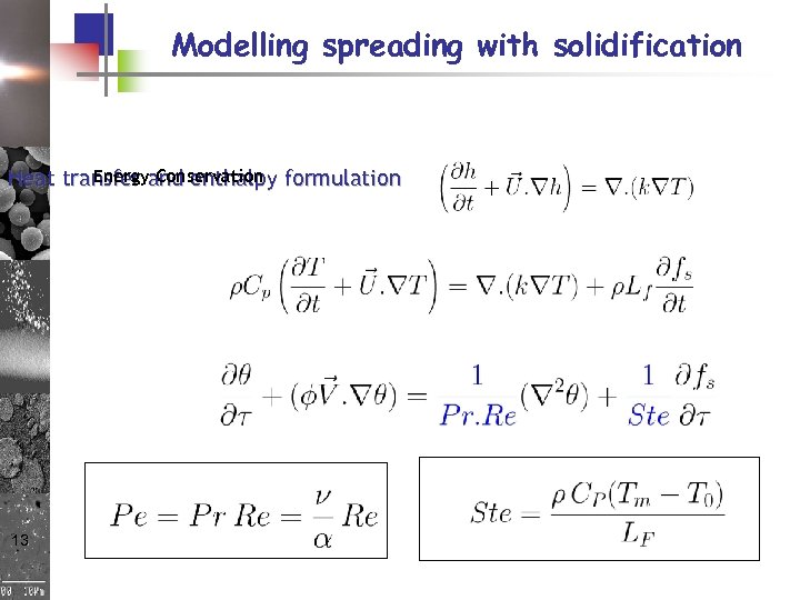 Modelling spreading with solidification Energy Conservation Heat transfer and enthalpy formulation 13 