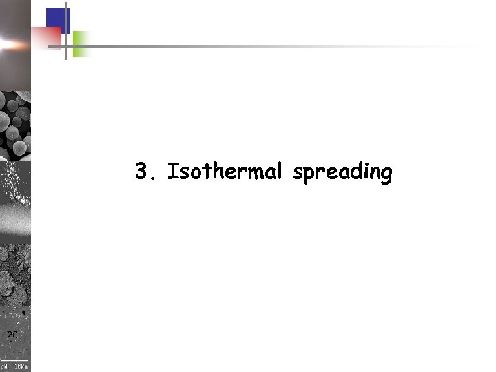 3. Isothermal spreading 20 