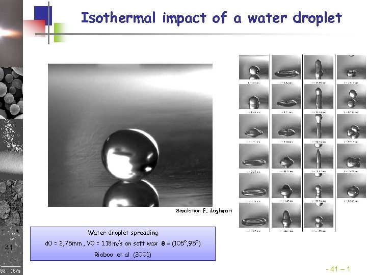 Isothermal impact of a water droplet Simulation F. Loghmari Water droplet spreading 41 d