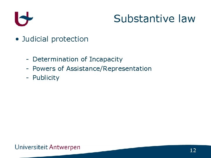 Substantive law • Judicial protection - Determination of Incapacity - Powers of Assistance/Representation -