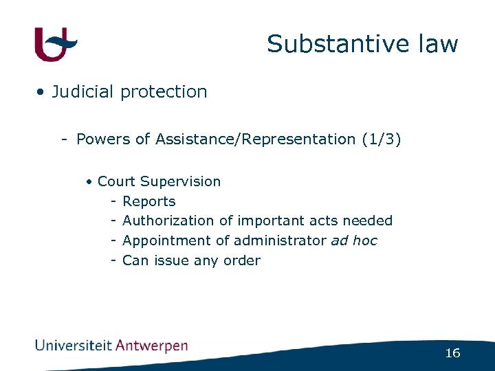 Substantive law • Judicial protection - Powers of Assistance/Representation (1/3) • Court Supervision -