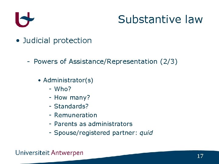 Substantive law • Judicial protection - Powers of Assistance/Representation (2/3) • Administrator(s) - Who?