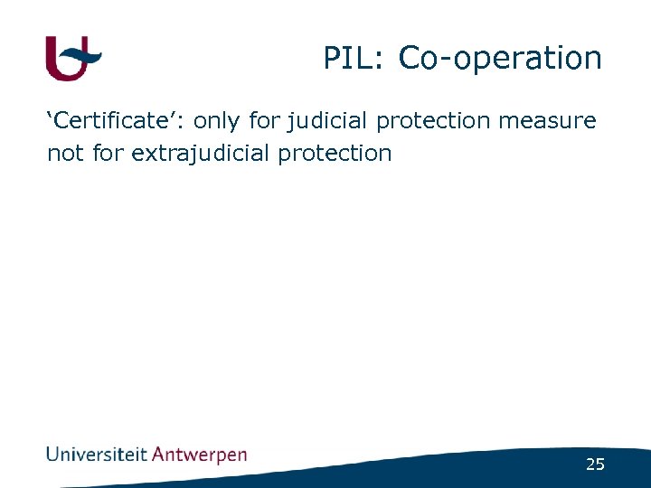 PIL: Co-operation ‘Certificate’: only for judicial protection measure not for extrajudicial protection 25 