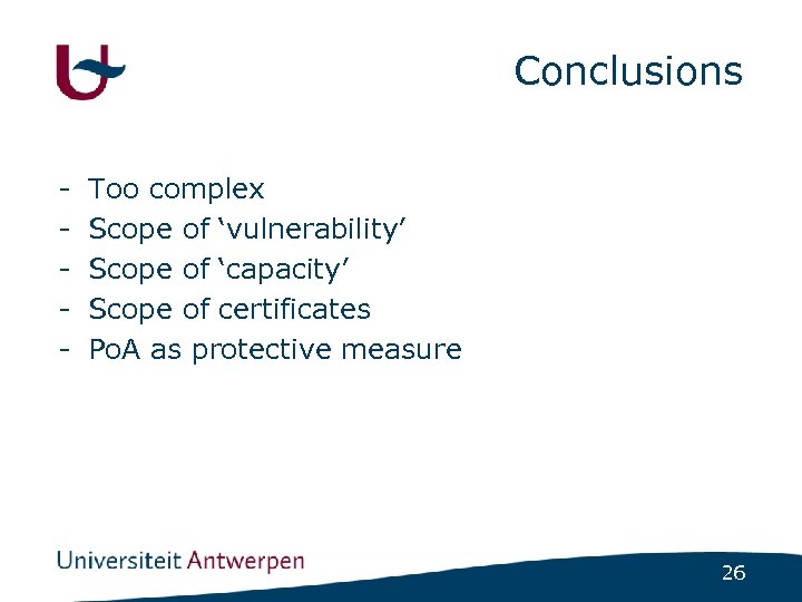 Conclusions - Too complex Scope of ‘vulnerability’ Scope of ‘capacity’ Scope of certificates Po.