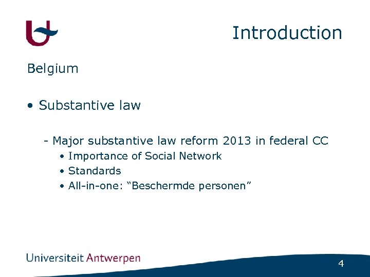 Introduction Belgium • Substantive law - Major substantive law reform 2013 in federal CC