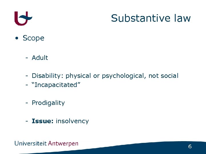 Substantive law • Scope - Adult - Disability: physical or psychological, not social -
