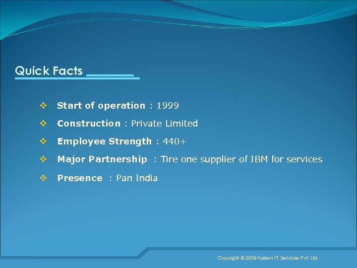 Quick Facts v Start of operation : 1999 v Construction : Private Limited v
