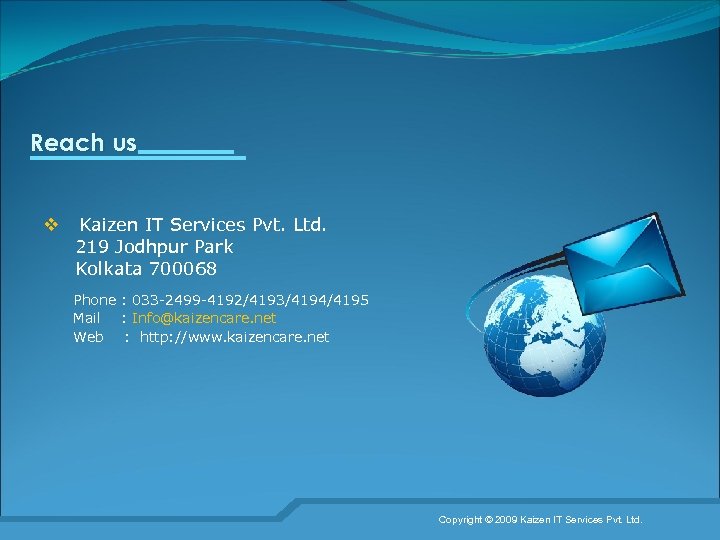 Reach us v Kaizen IT Services Pvt. Ltd. 219 Jodhpur Park Kolkata 700068 Phone