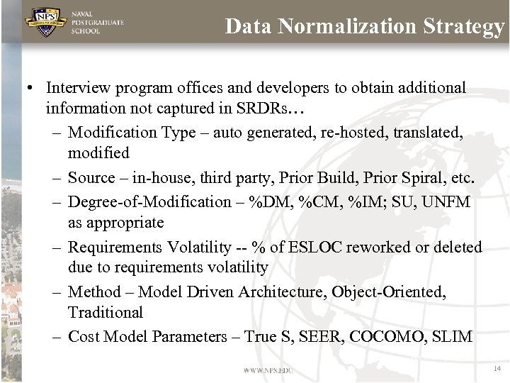 Data Normalization Strategy • Interview program offices and developers to obtain additional information not