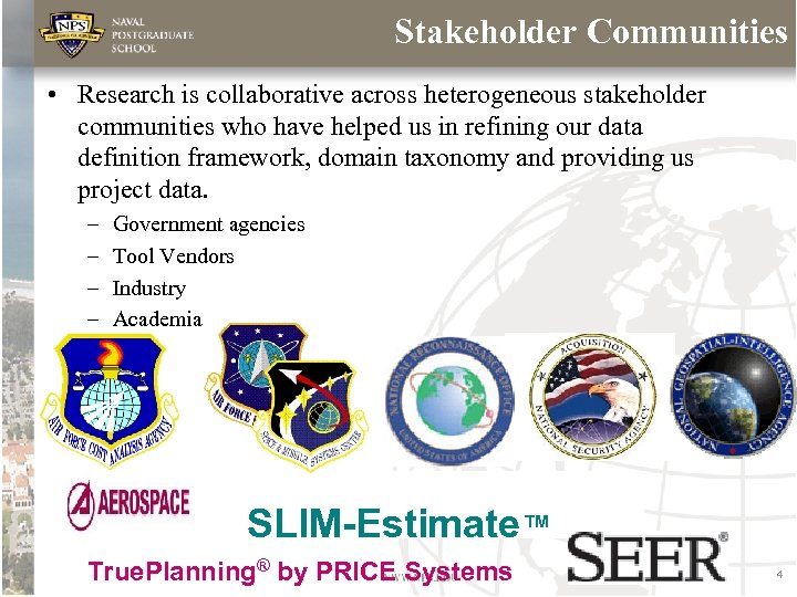 Stakeholder Communities • Research is collaborative across heterogeneous stakeholder communities who have helped us