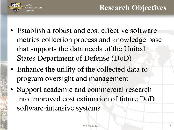 Research Objectives • Establish a robust and cost effective software metrics collection process and