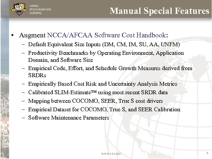 Manual Special Features • Augment NCCA/AFCAA Software Cost Handbook: – Default Equivalent Size Inputs