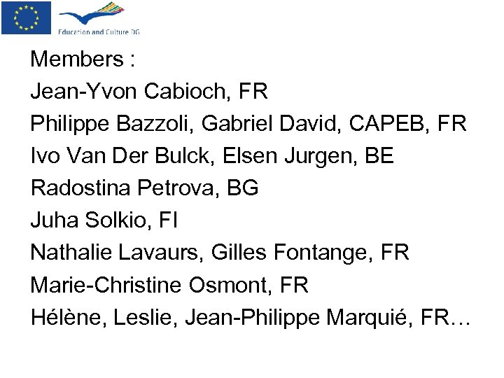 Members : Jean-Yvon Cabioch, FR Philippe Bazzoli, Gabriel David, CAPEB, FR Ivo Van Der