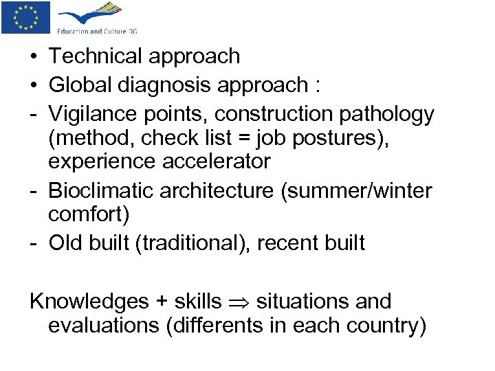  • Technical approach • Global diagnosis approach : - Vigilance points, construction pathology