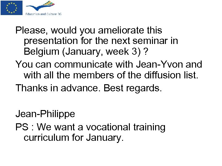 Please, would you ameliorate this presentation for the next seminar in Belgium (January, week