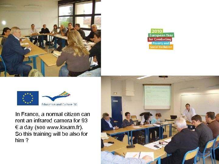 In France, a normal citizen can rent an infrared camera for 93 € a