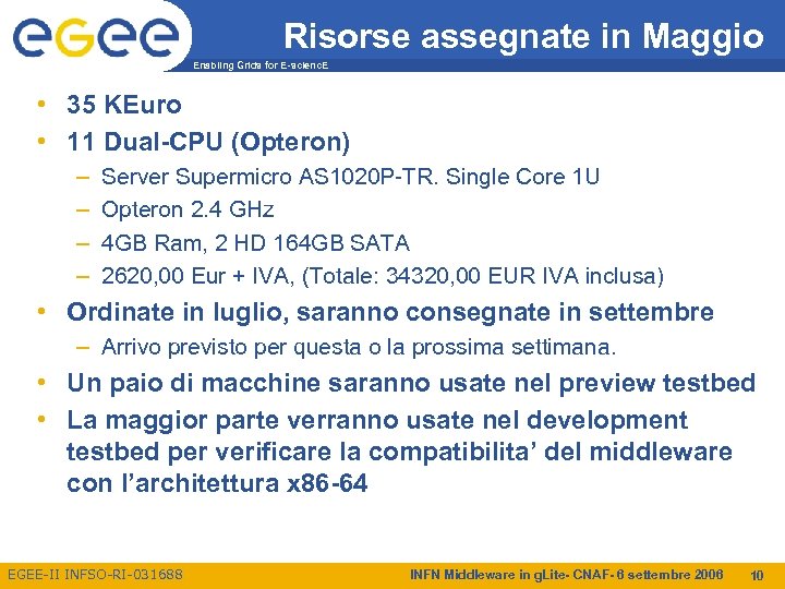 Risorse assegnate in Maggio Enabling Grids for E-scienc. E • 35 KEuro • 11