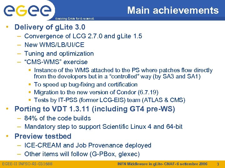 Main achievements Enabling Grids for E-scienc. E • Delivery of g. Lite 3. 0