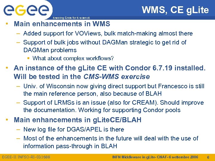 WMS, CE g. Lite Enabling Grids for E-scienc. E • Main enhancements in WMS