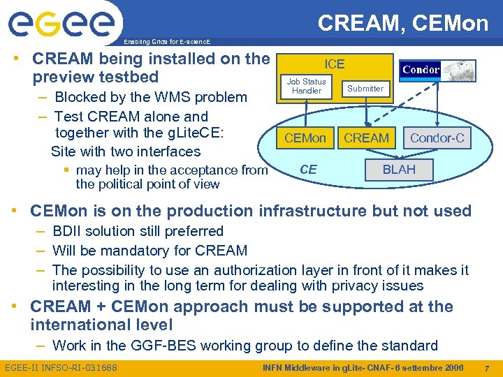 CREAM, CEMon Enabling Grids for E-scienc. E • CREAM being installed on the preview