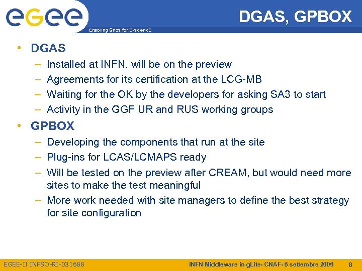 DGAS, GPBOX Enabling Grids for E-scienc. E • DGAS – – Installed at INFN,