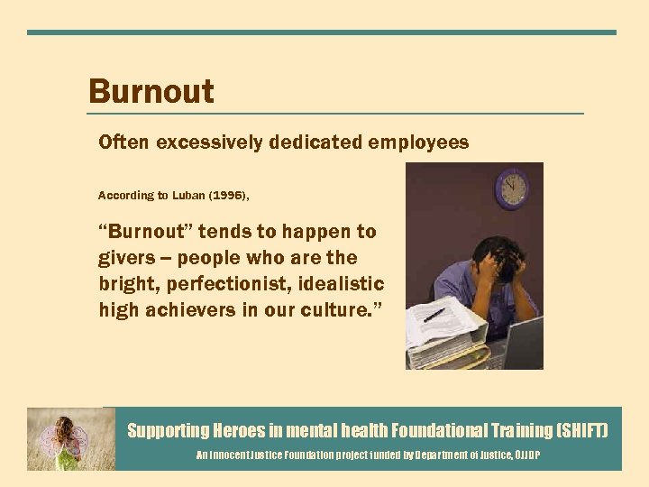 Burnout Often excessively dedicated employees According to Luban (1996), “Burnout” tends to happen to
