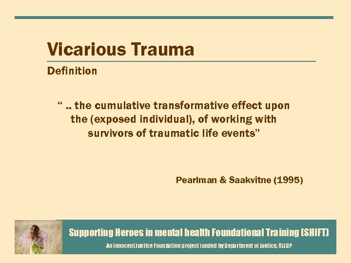 Vicarious Trauma Definition EMPATHIC ENGAGEMENT: “. . the cumulative transformative effect upon the (exposed
