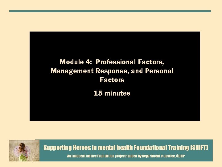 Module 4: Professional Factors, Management Response, and Personal Factors 15 minutes Supporting Heroes in