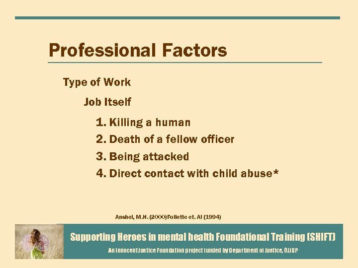 Professional Factors Type of Work Job Itself 1. Killing a human 2. Death of