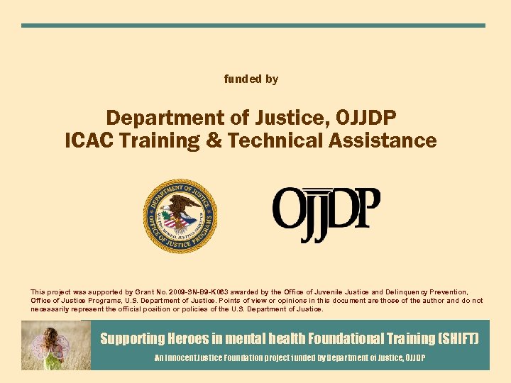 funded by Department of Justice, OJJDP ICAC Training & Technical Assistance This project was