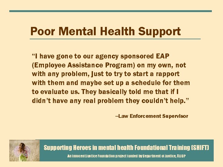 Poor Mental Health Support “I have gone to our agency sponsored EAP (Employee Assistance