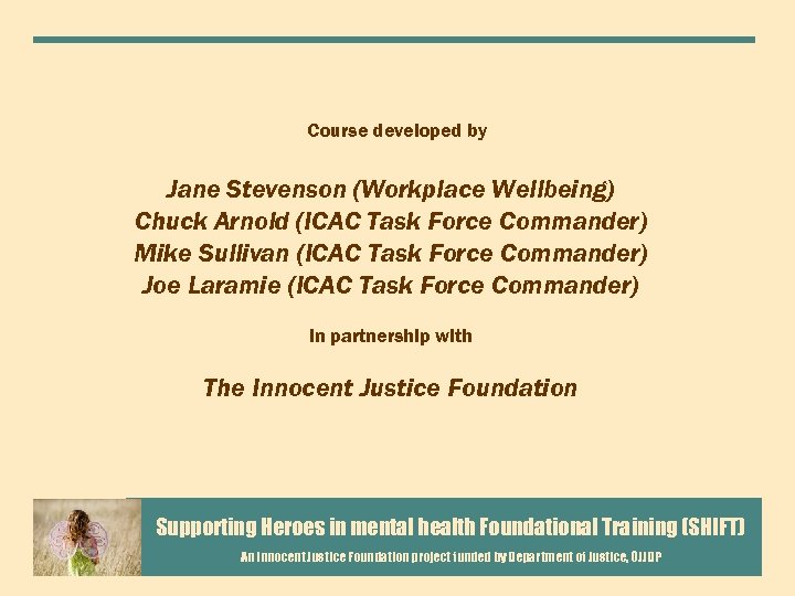 Course developed by Jane Stevenson (Workplace Wellbeing) Chuck Arnold (ICAC Task Force Commander) Mike