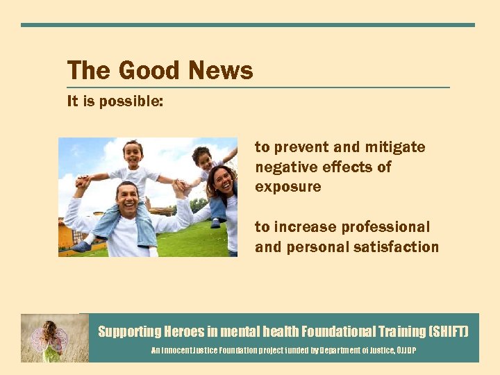The Good News It is possible: to prevent and mitigate negative effects of exposure