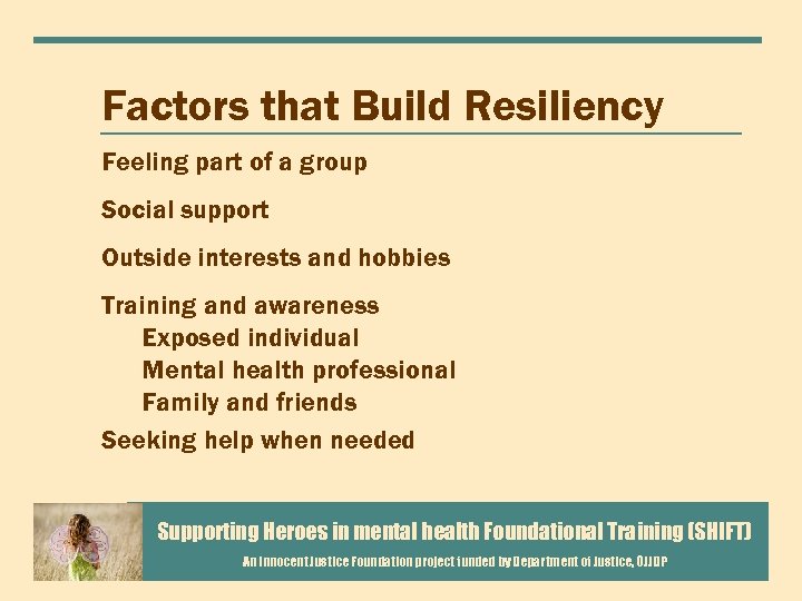 Factors that Build Resiliency Feeling part of a group Social support Outside interests and