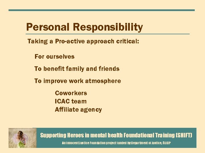 Personal Responsibility Taking a Pro-active approach critical: For ourselves To benefit family and friends