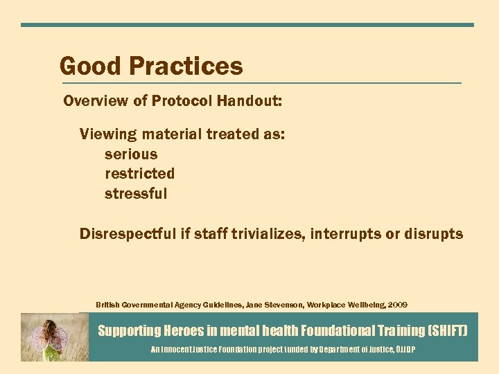 Good Practices Overview of Protocol Handout: Viewing material treated as: serious restricted stressful Disrespectful