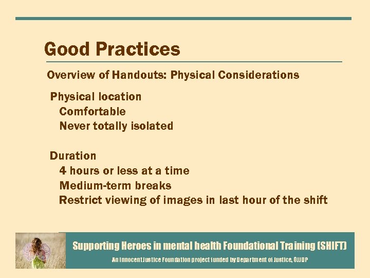 Good Practices Overview of Handouts: Physical Considerations Physical location Comfortable Never totally isolated Duration