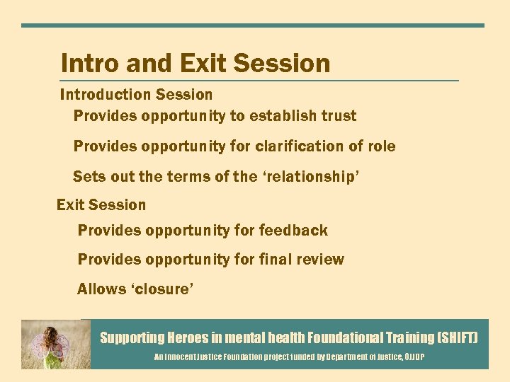 Intro and Exit Session Introduction Session Provides opportunity to establish trust Provides opportunity for