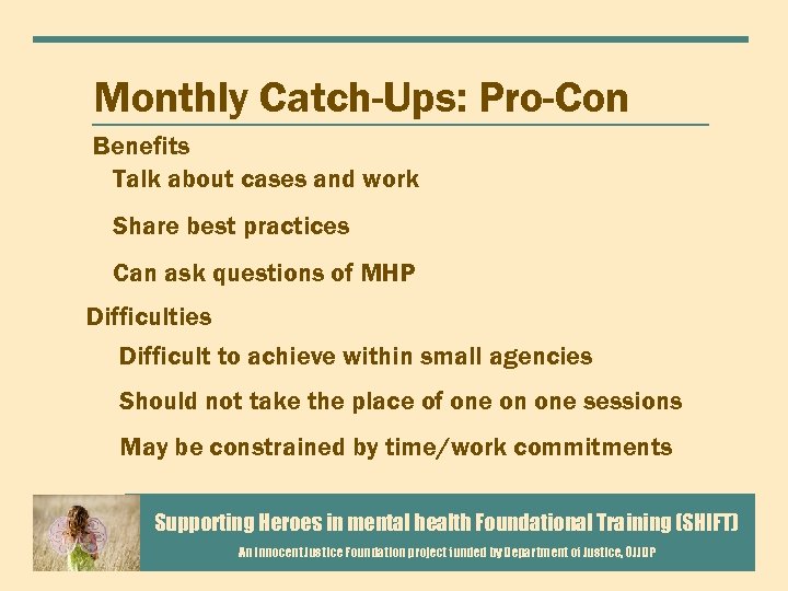 Monthly Catch-Ups: Pro-Con Benefits Talk about cases and work Share best practices Can ask