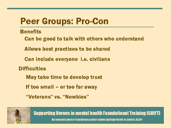 Peer Groups: Pro-Con Benefits Can be good to talk with others who understand Allows