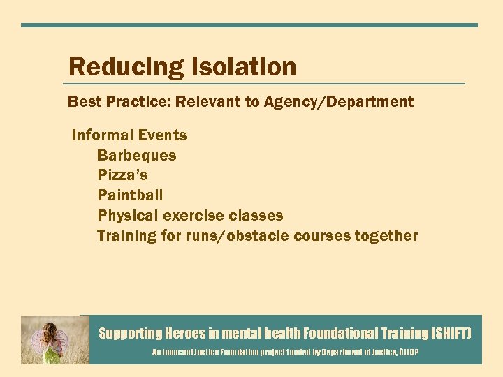 Reducing Isolation Best Practice: Relevant to Agency/Department Informal Events Barbeques Pizza’s Paintball Physical exercise