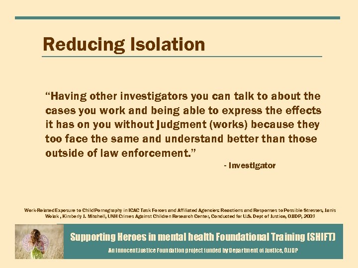 Reducing Isolation “Having other investigators you can talk to about the cases you work