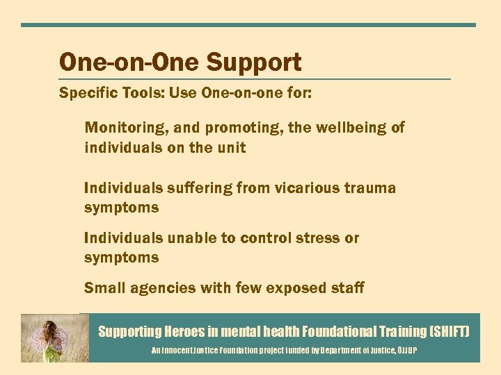 One-on-One Support Specific Tools: Use One-on-one for: Monitoring, and promoting, the wellbeing of individuals