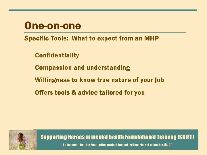 One-on-one Specific Tools: What to expect from an MHP Confidentiality Compassion and understanding Willingness