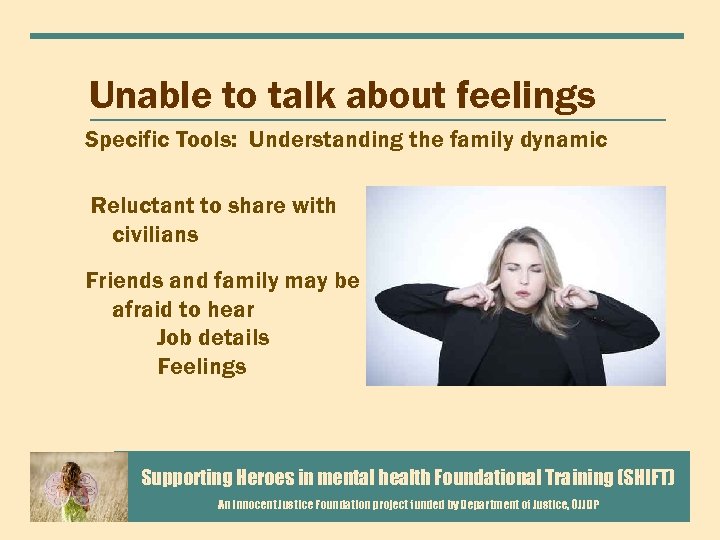 Unable to talk about feelings Specific Tools: Understanding the family dynamic Reluctant to share