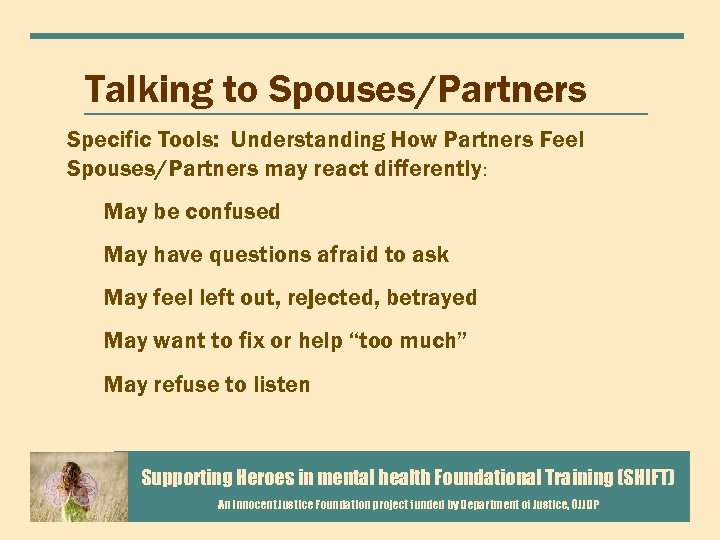 Talking to Spouses/Partners Specific Tools: Understanding How Partners Feel Spouses/Partners may react differently: May