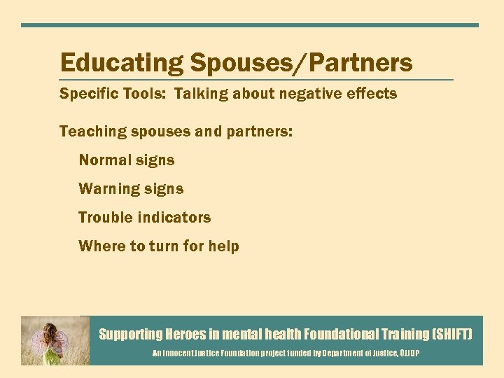 Educating Spouses/Partners Specific Tools: Talking about negative effects Teaching spouses and partners: Normal signs