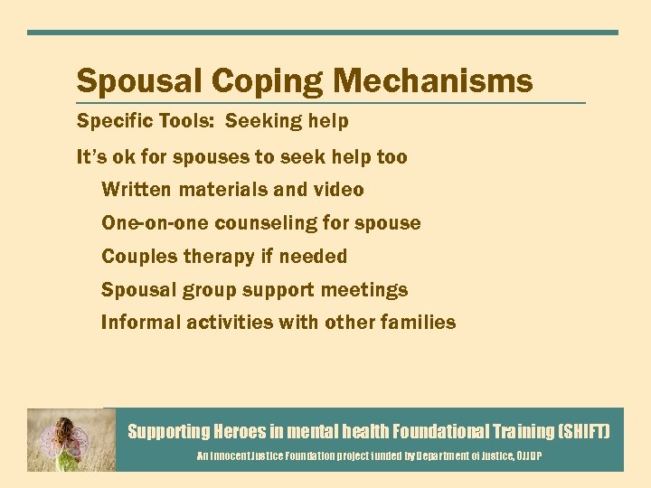 Spousal Coping Mechanisms Specific Tools: Seeking help It’s ok for spouses to seek help