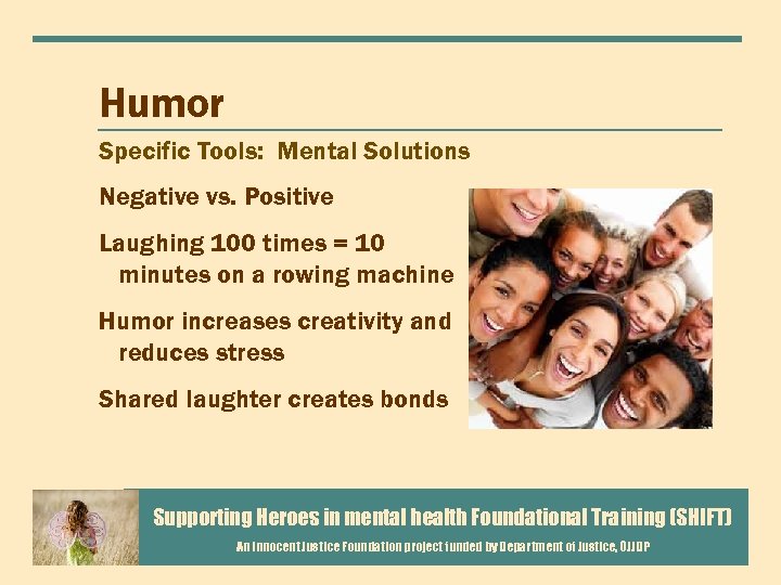 Humor Specific Tools: Mental Solutions Negative vs. Positive Laughing 100 times = 10 minutes