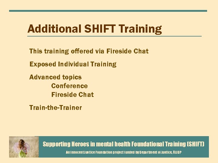 Additional SHIFT Training This training offered via Fireside Chat Exposed Individual Training Advanced topics